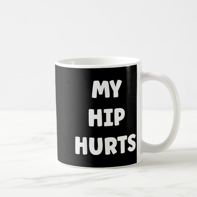 Mug Simple Funny Gym Workout Quote My Hip Hurts  (Droite)