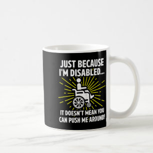 Mug Simplement parce que je suis handicapé, cela ne si