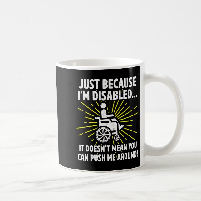 Mug Simplement parce que je suis handicapé, cela ne si (Droite)