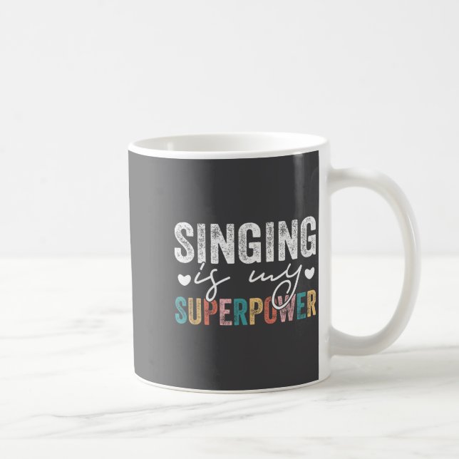 Mug Singing Is My Superwer Funny Singing Quote Men Wom (Droite)