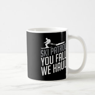 Mug Ski Patrol - You Fall We Haul Ski Sports d'hiver