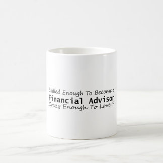 Mug Skilled Enough To Become a Financial Advisor Crazy