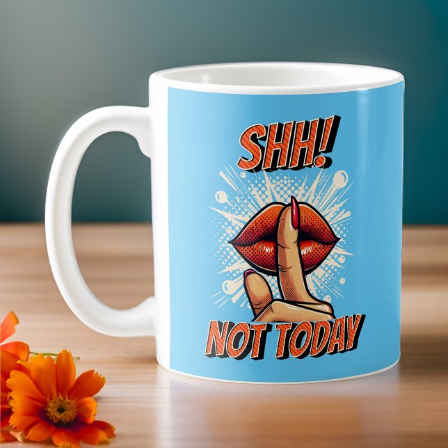 Mug Sky Blue - Shh ! Pas aujourd'hui (Créateur téléchargé)