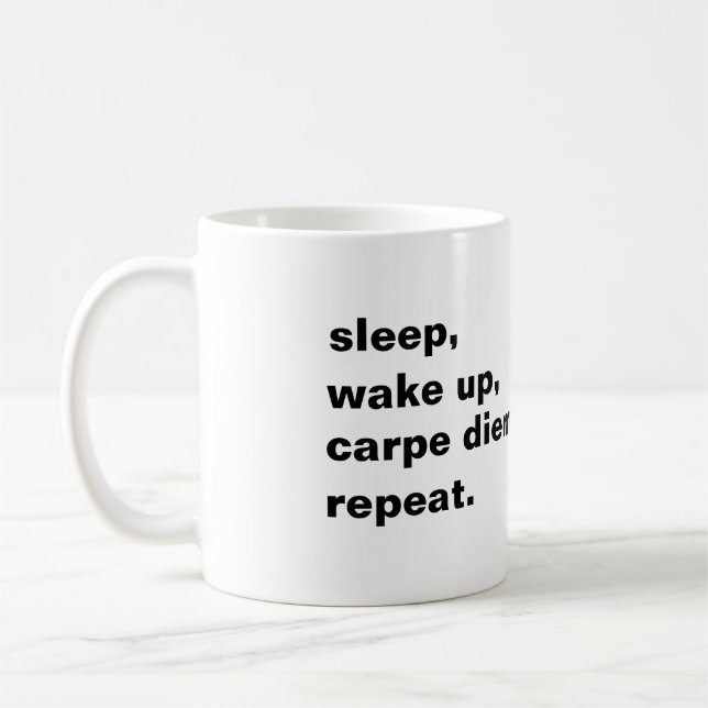 Mug Sleep, wake up, carpe diem. Repeat. (Gauche)