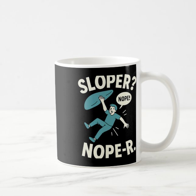 Mug Sloper Nope-r. Rock Climbing Humor White Teal  (Droite)