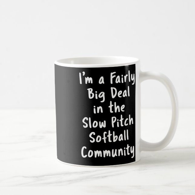 Mug Slow Pitch Softll Big Deal Sarcastic Funny Saying  (Droite)