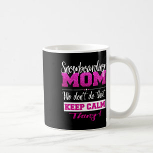 Mug Snowboard Maman Nous ne faisons pas ça Calme