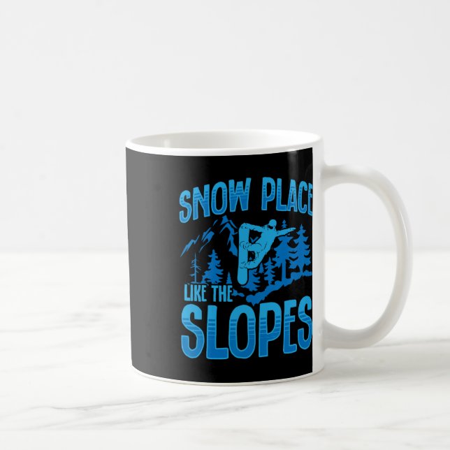 Mug Snowboard Snowboard Snow Place Comme Les Pistes (Droite)