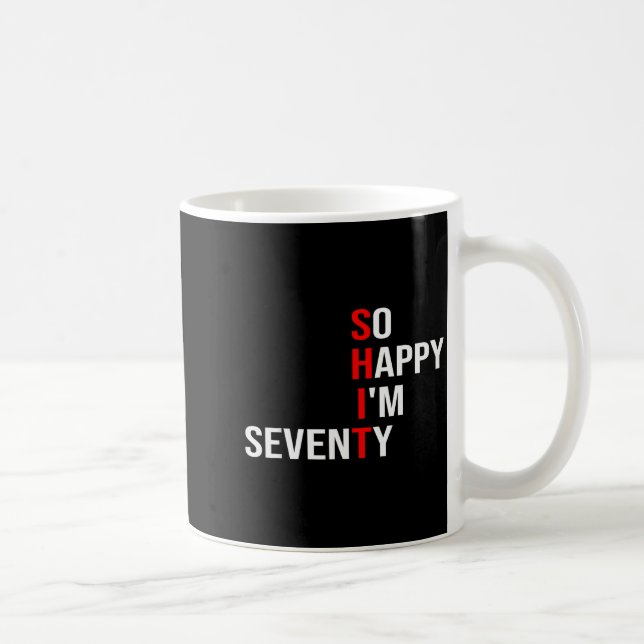 Mug So Happy I'm Seventy Funny 70 Years Old 70th Birth (Droite)