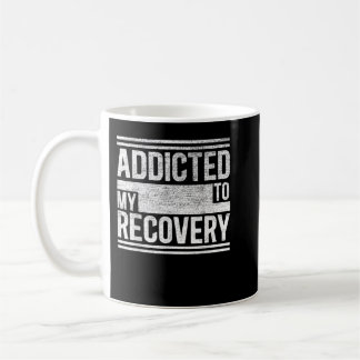 Mug Sober    ChemiseAddicted à ma    guérisonSobriety 