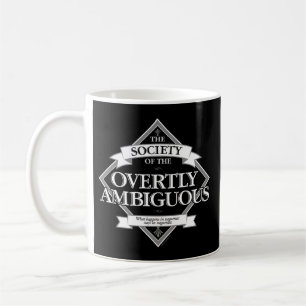 Mug Society of The Overtly AmbiguousIt’s unclear if yo