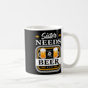 Mug Soeur A Besoin D'Une Épouse De Bières Et De Bières