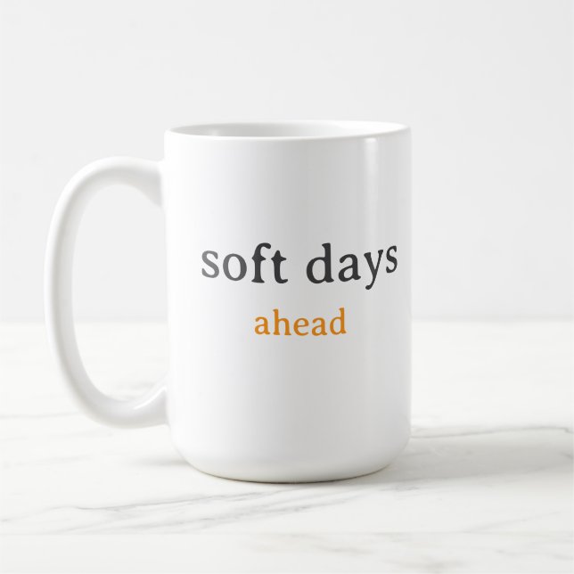Mug Soft Days Ahead – Minimal Lowercase Typography wit (Gauche)