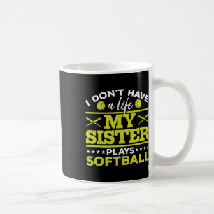 Mug Softball Je n'ai pas de vie Ma sœur joue au softba