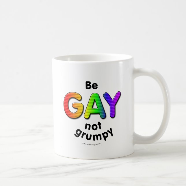 Mug Sois Gay, Pas Gris (Droite)