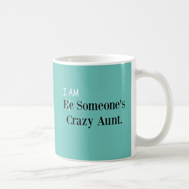 Mug Sois la tante folle de quelqu'un ! (JE SUIS !) (Droite)
