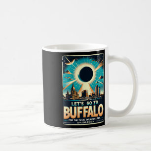 Mug Solar Eclipse 2024 Let#39 ; s Go To Buffalo New Yo