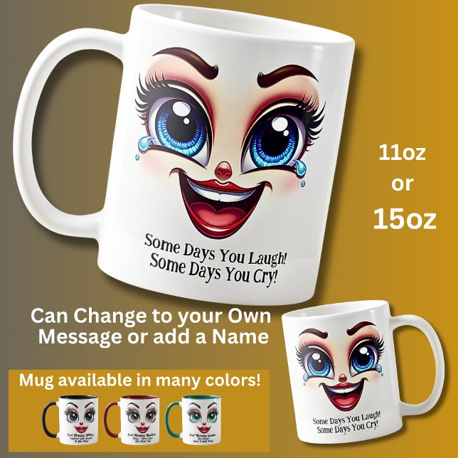 Mug Some Days You Laugh! Fabulous Eyes Funny Face (Créateur téléchargé)