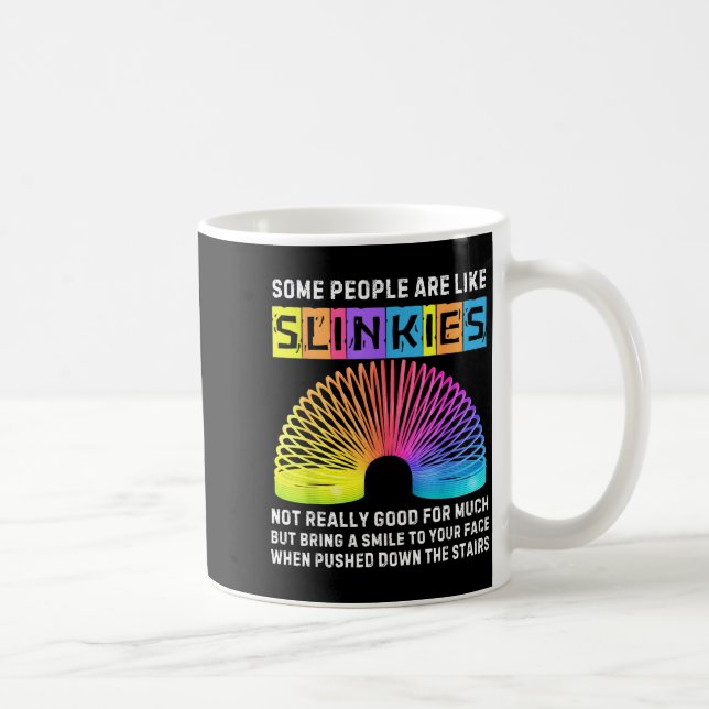 Mug Some People Are Like Slinkies Funny Men &amp; Wome (Droite)
