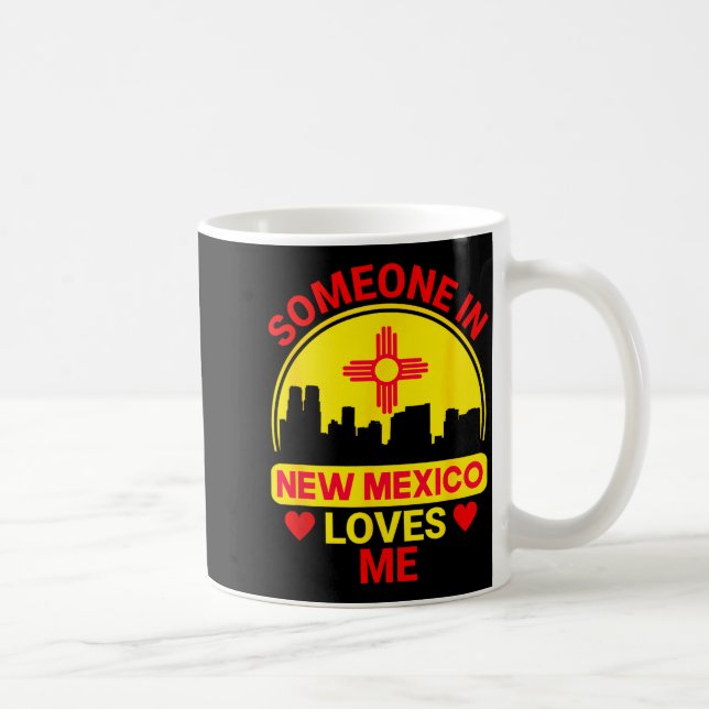 Mug Someone In New Mexico Loves Me Love New Mexico  (Droite)