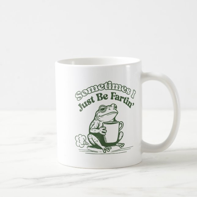 Mug Sometimes I Just Be Fartin' Frog Humor Men Woman  (Droite)