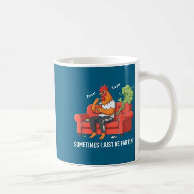 Mug Sometimes I Just Be Fartin' Tee Funny Fart Design  (Droite)