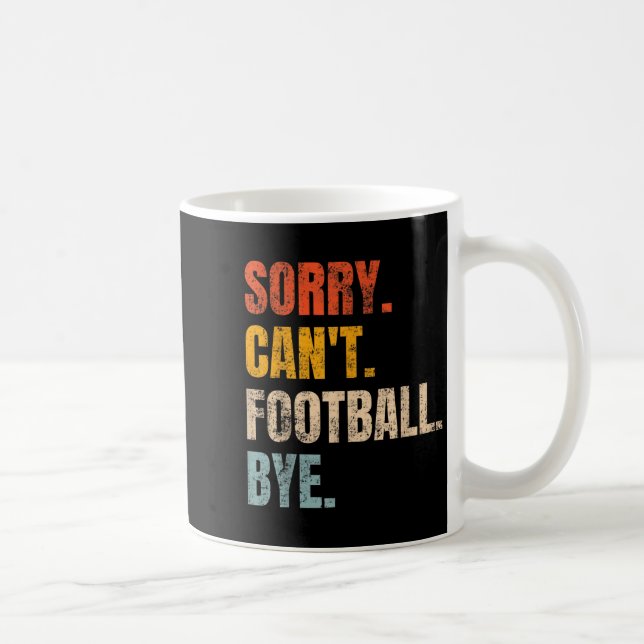 Mug Sorry Can't Football Bye Retro Football Lovers Fan (Droite)