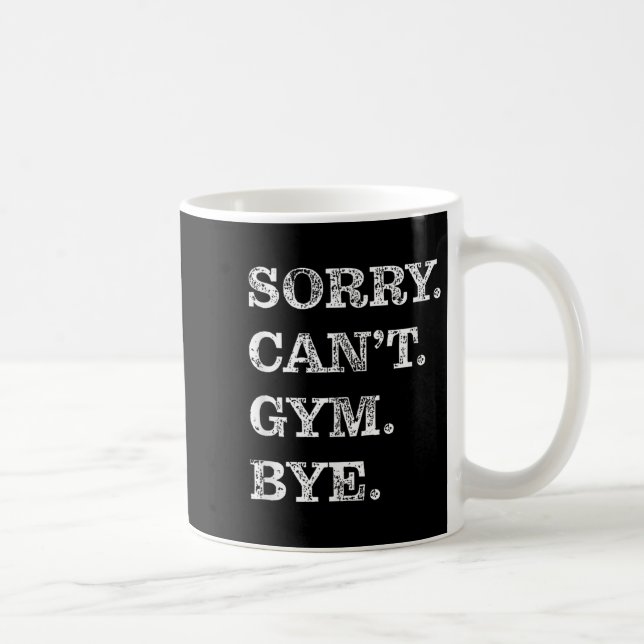 Mug Sorry Can't Gym Bye - Weightlifting Muscles Workou (Droite)