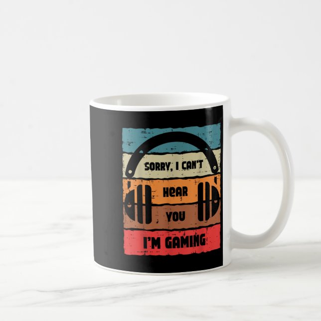 Mug Sorry Cant Hear You Im Gaming Retro Video Gamer Me (Droite)