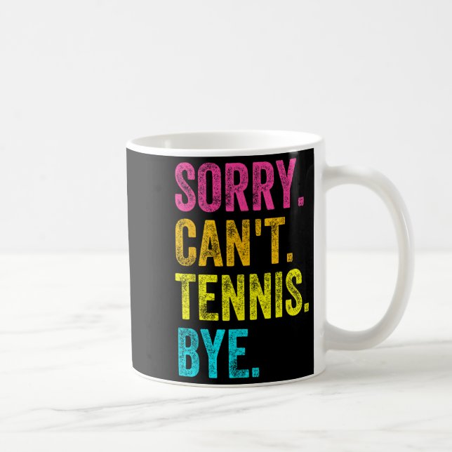 Mug Sorry Can't Tennis Bye Teacher Student Funny Tenni (Droite)