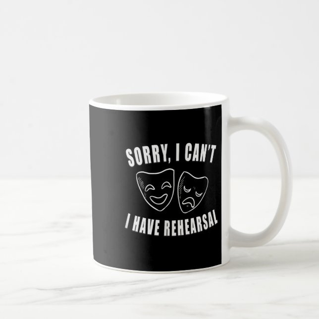 Mug Sorry I Can't I Have Rehearsal _ Theater Drama Mas (Droite)