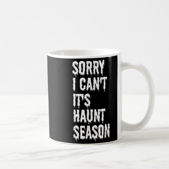 Mug Sorry I Can't It's Haunt Season Funny Halloween Gh (Droite)