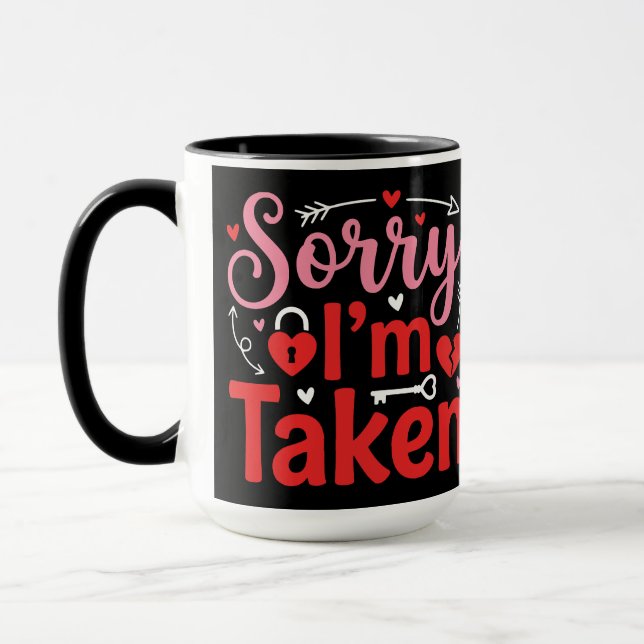 Mug Sorry I’m Taken Funny Valentine Relationship Desig (Gauche)