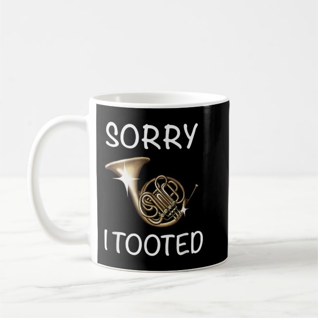 Mug Sorry I Tooted Funny French Horn Musical Instrumen (Gauche)