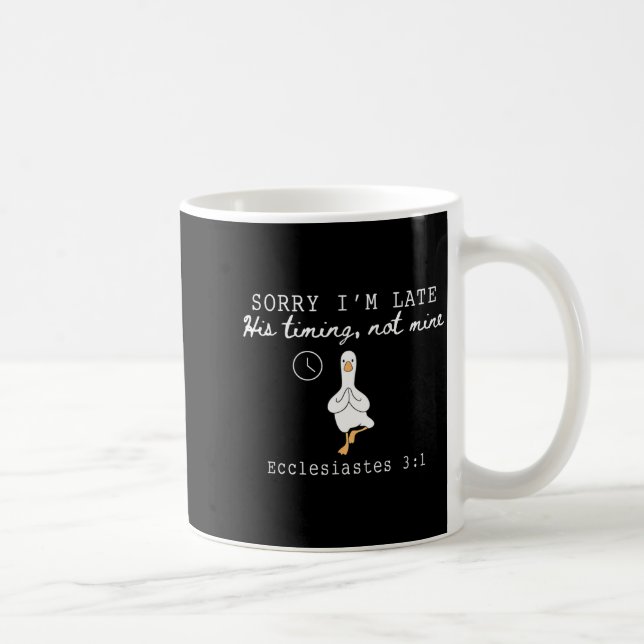 Mug Sorry I'm Late Funny Goose Christian Bible Verse F (Droite)