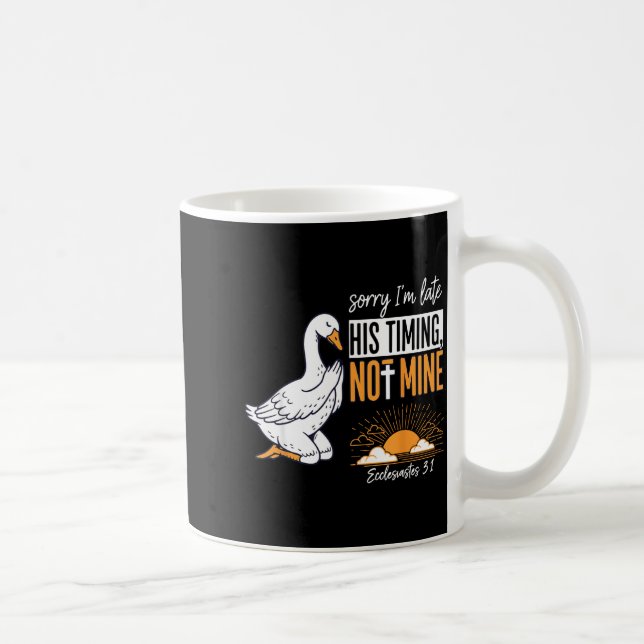 Mug Sorry I'm Late Funny Goose Christian Bible Verse F (Droite)