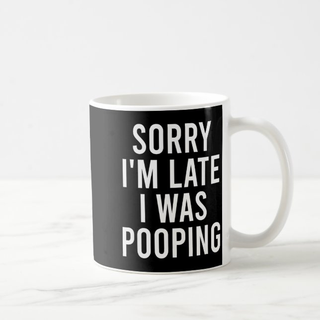 Mug Sorry I'm Late I Was Ong Funny  (Droite)