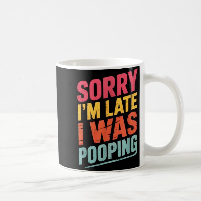 Mug Sorry I'm Late I Was Ong Funny Joke Sarcastic Quot (Droite)