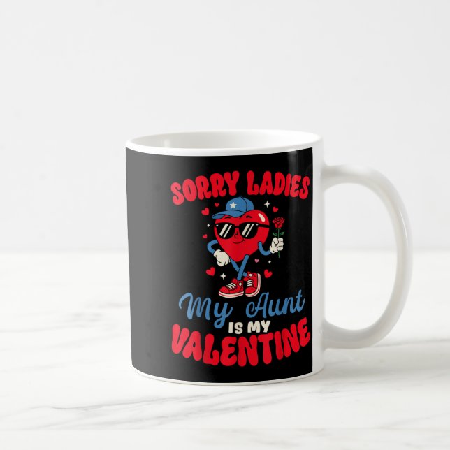 Mug Sorry Ladies My Aunt Is My Valentine Funny Heart N (Droite)