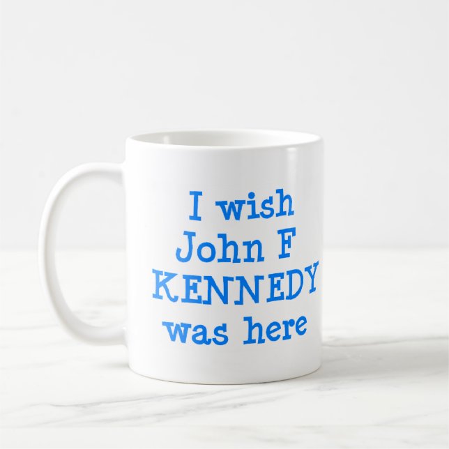 Mug souhaiter que john f kennedy soit ici (Gauche)