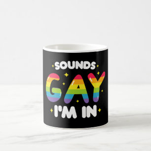 Mug Sounds Gay I'm In Funny LGBT Pride