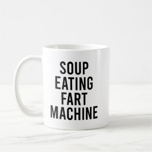 Mug Soupe Manger Fart Machine Drôle Nourriture Devis
