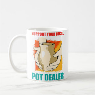 Mug Soutenez Votre Dealer de Pots Local Drôle Créateur
