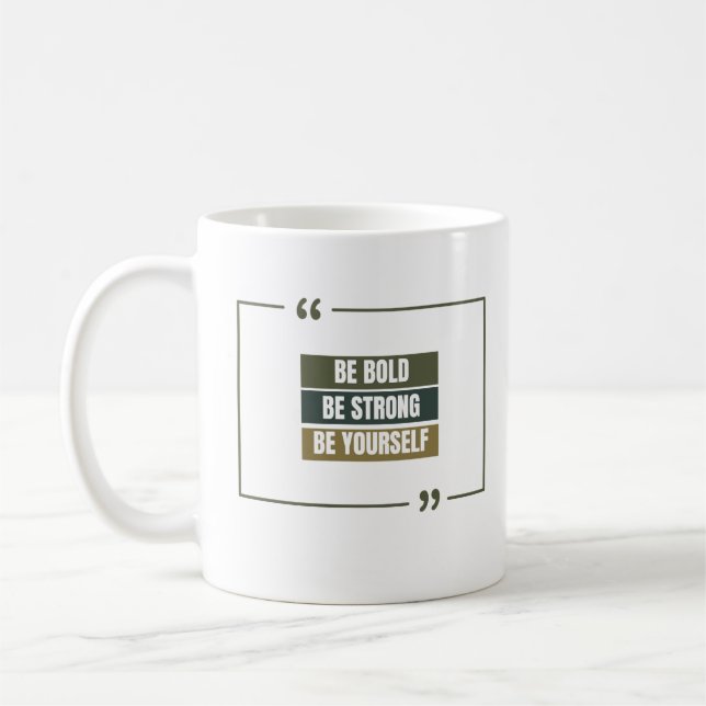 Mug Soyez Audacieux, Soyez Forts, Soyez Vous-Même (Gauche)