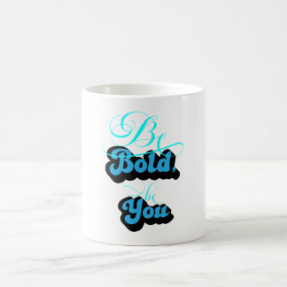 Mug Soyez audacieux, soyez vous