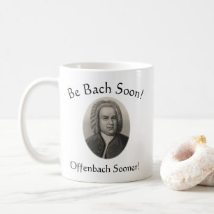 Mug Soyez Bach bientôt ! Offenbach plus tôt !