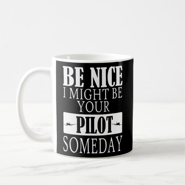 Mug Soyez Bien Je Pourrais Être Votre Pilote Un Jour A (Gauche)
