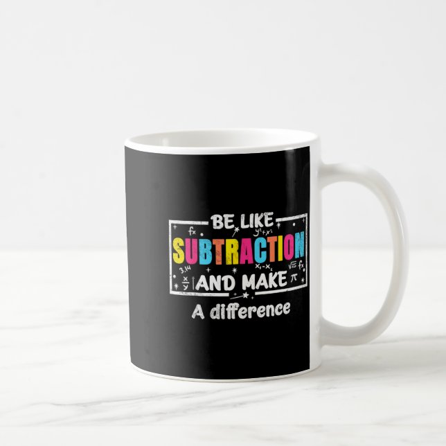 Mug Soyez comme la soustraction Citation drôle de math (Droite)