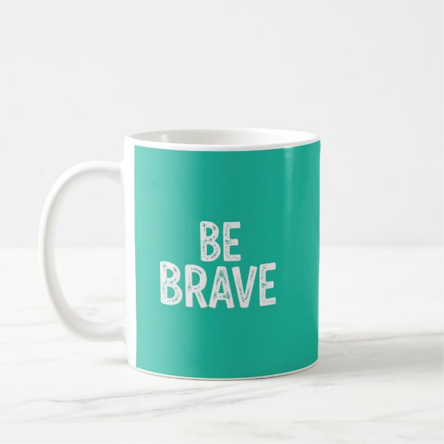 Mug Soyez courageux citation motivationnelle simple (Gauche)