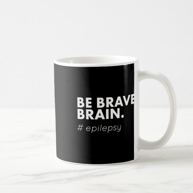 Mug Soyez courageux Epilepsie de la journée de sensibi (Droite)